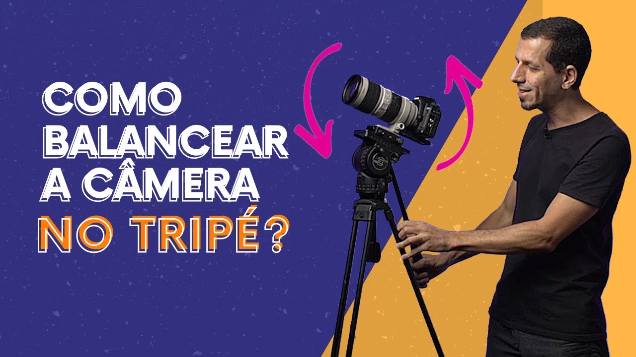 Balancear a câmera no tripé - Saiba como fazer