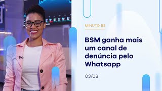 BSM ganha mais um canal de denúncia, pelo whatsapp  | Minuto B3 – 26/07/2023 BSM ganha mais um canal de denúncia, pelo whatsapp  | Minuto B3 – 26/07/2023