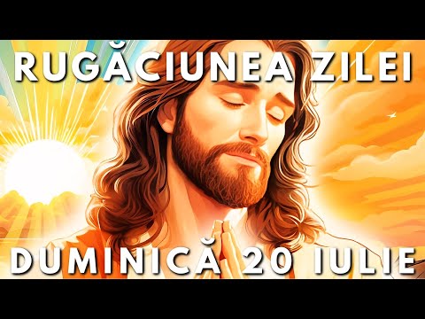 Rugăciunea Zilei Scurtă 🙏 Duminică 20 Iulie 2025
