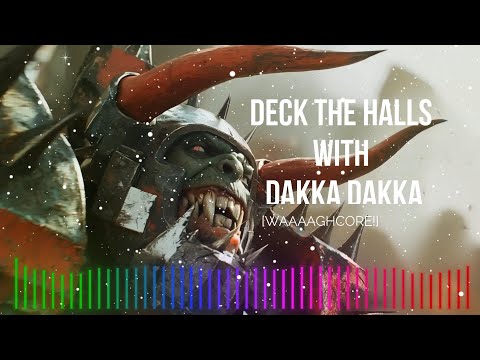 Deck the Halls with Dakka Dakka