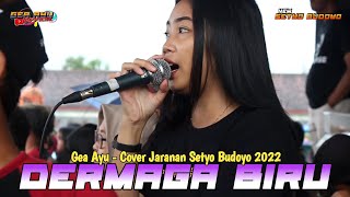 Download lagu DERMAGA BIRU GEA AYU JARANAN NEW SETYO BUDOYO TERBARU 2022 mp3