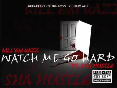KILL'EM KAZZ - Watch Me Go Hard ft. Sha Hustle (L.O.S)