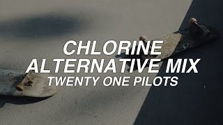 CHLORINE ALTERNATIVE MIX - twenty one pilots - lyrics