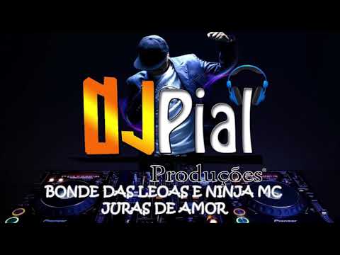 BONDE DAS LEOAS E NINJA MC - JURAS DE AMOR #DjPial
