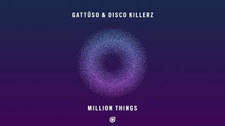 GATTÜSO &amp; Disco Killerz - Million Things [OUT NOW]