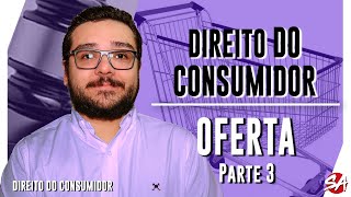 OFERTA - Parte 3 | DIREITO DO CONSUMIDOR | AULA 31