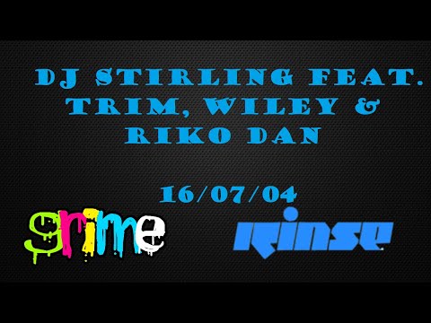 DJ Stirling feat. Trim, Wiley & Riko Dan - RinseFM - 16/07/04