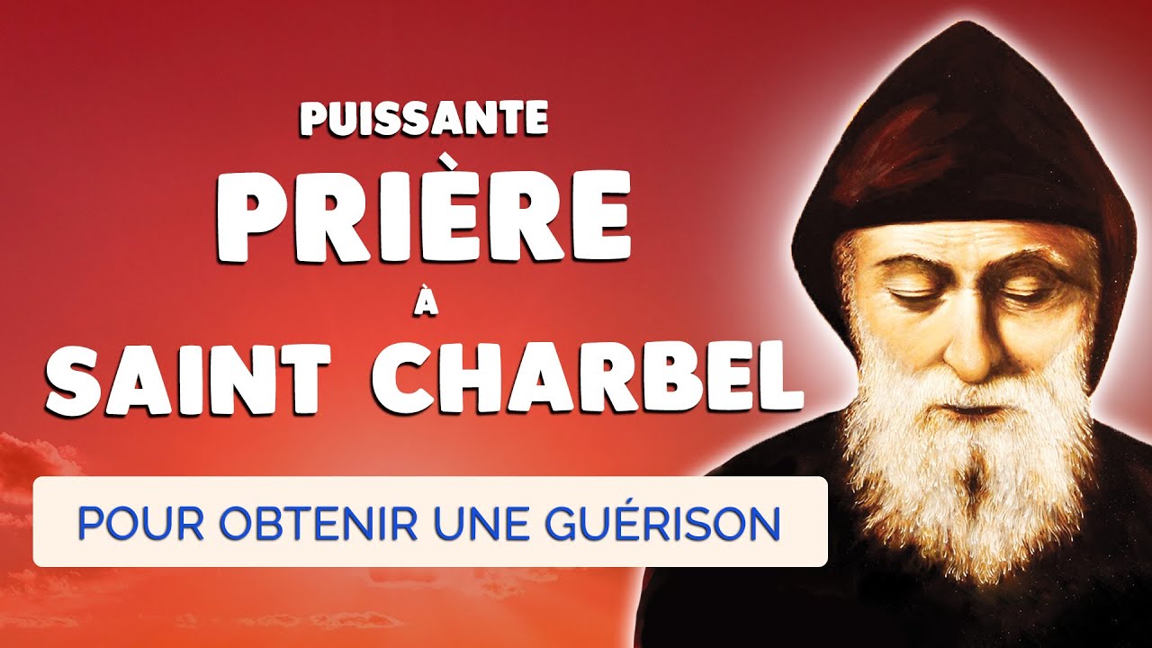 🙏 PRIÈRE à SAINT CHARBEL pour obtenir GUÉRISON et MIRACLE Puissant