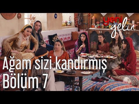 Yeni Gelin 7. Bölüm - Ağam Sizi Kandırmış