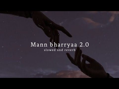 Mann Bharrya 2.0 (slowed + reverb) Shershah | Sidhart Malhotra | B Praak