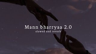 Mann Bharrya 20 (slowed + reverb) Shershah  Sidhar