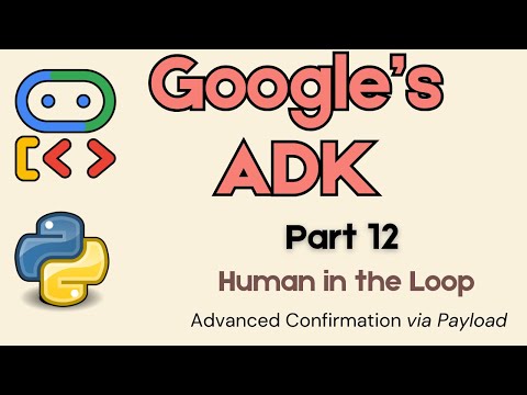 12. Googles ADK: Human in the Loop: Benutzerbestätigung über Payload erhalten!