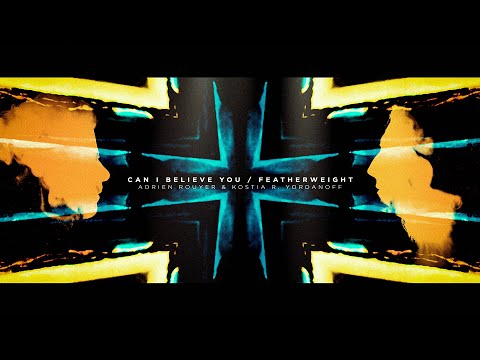 Kostia Yordanoff & Adrien Rouyer "Can I Believe You / Featherweight" (Official Music Video)