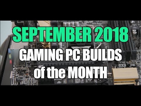 The Best September 2018 Gaming PC Builds for Under ($1500, $1000 or $700)