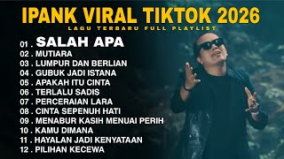 Download lagu SALAH APA IPANK FULL PLAYLIST PALING ENAK DI DENGAR 2026 mp3