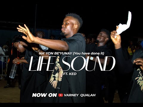 LIFE SOUND FT KED KANGAR - NA' YON BE'YUNAY (You have done it)