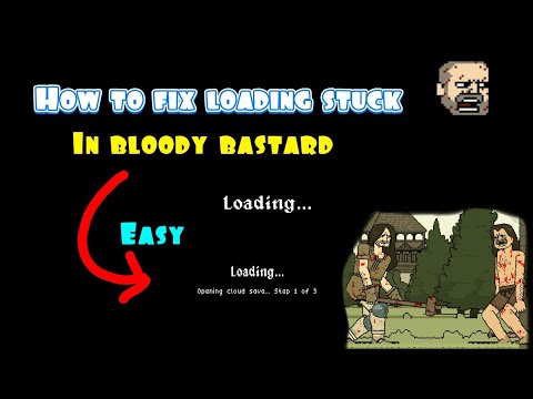 Cara Fix Stuck Loading Di Game 'Bloody Bastard' | MUDAH