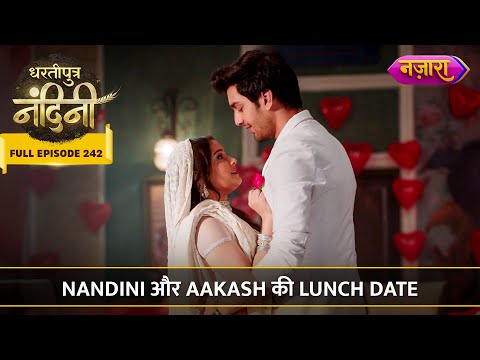 Nandini and Aakash's Lunch Date | FULL EPISODE- 242 | Dhartiputra Nandini