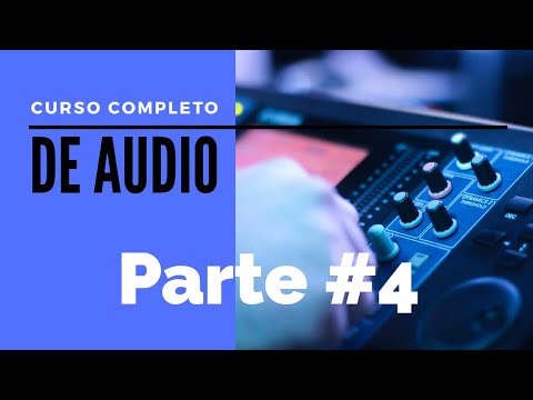 CURSO DE AUDIO - 4 PARTE