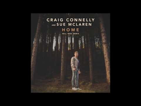 Craig Connelly & Sue McLaren - Home (Will Rees Remix)