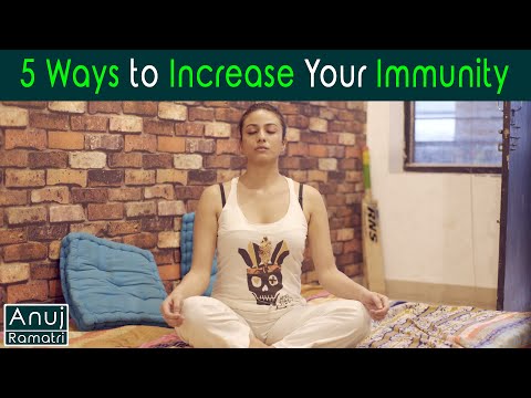 5 Ways to Increase Your Immunity | Anuj Ramatri | An EcoFreak