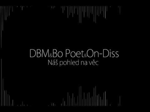 Dbm, Bo Poet, On-diss - Náš pohled na svět