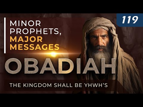 Obadiah: The Kingdom Shall Be YHWH's | Minor Prophets, Major Messages thumbnail