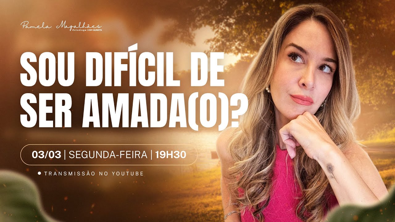 Live 397: SOU DIFÍCIL DE SER AMADA(O)?