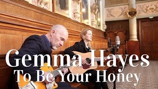 Gemma Hayes - To Be Your Honey