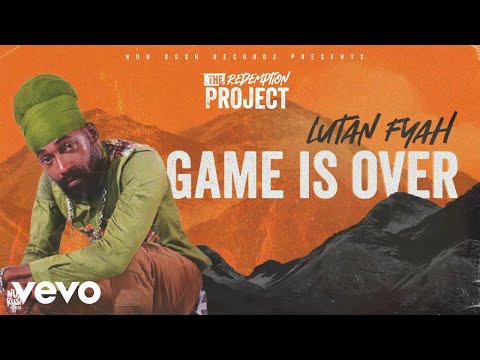 Lutan Fyah - Game Is Over
