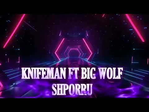 KNIFEMAN FT BIG WOLF - SHPORRU