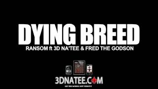 NEW MUSIC: @201RANSOM - DYING BREED ft @3DNATEE & @FREDTHEGODSON