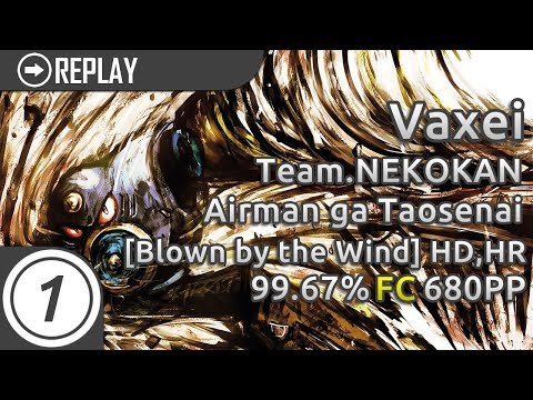 Vaxei | Team.NEKOKAN - Airman ga Taosenai [Blown by the Wind] +HD,HR 99.67% FC 680pp  #2