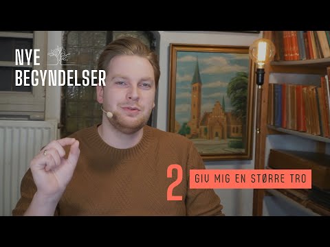 TEMA: Nye Begyndelser - Giv mig en større tro