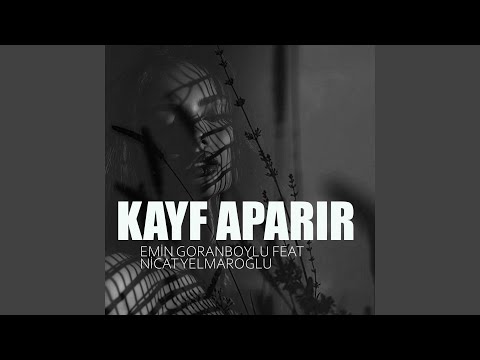 Kayf Aparır (feat. Nicat Yelmaroğlu)
