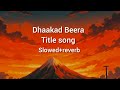 Dhaakad Beera Serial Title Song Slowed Reverb Brother And Sister Emotional Song Colors Tv