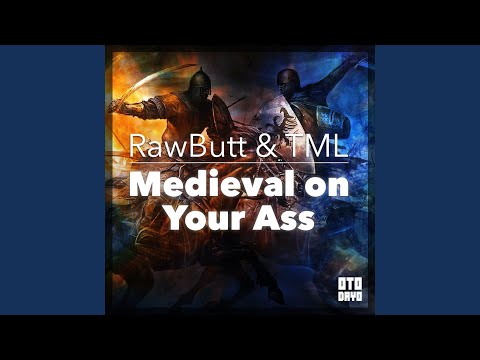 Medival on Your Ass