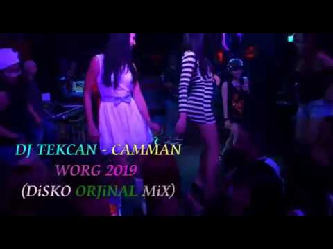 📢 Dj Tekcan - CAMMAN  WORG 2019 (DİSKO ORJİNAL MİX)