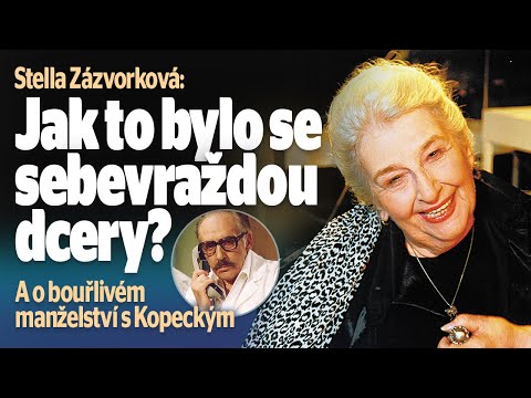 Stella Zázvorková: Jak to bylo se sebevraždou dcery? A o bouřlivém manželství s Kopeckým