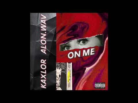 Kaxlor - On Me ft. Alon.Wav (Official Audio)