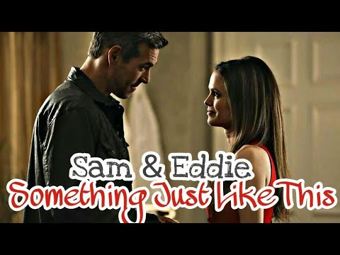 Sam & Eddie ||❤️ Something Just Like This ❤️