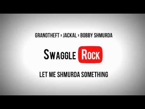 Grandtheft x Jackal x Bobby Shmurda - Let Me Shmurda Something (SwaggleRock Edit)