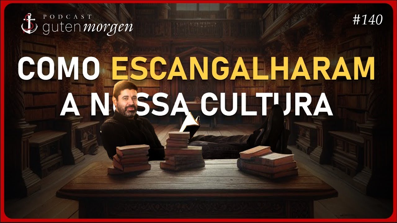 Guten Morgen 140: Como escangalharam nossa cultura