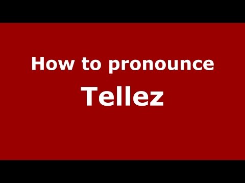 How to pronounce Tellez
