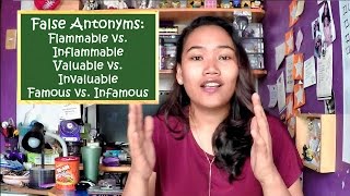 False Antonyms: Flammable, Inflammable, Valuable, Invaluable, Famous, Infamous