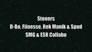 Stoners - D-Bo, Fiinesse, Rek Manik & Spud (Siouxperior Music & Elite Squad Records Collabo)