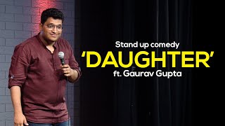 DAUGHTER | Stand up comedy by Gaurav Gupta