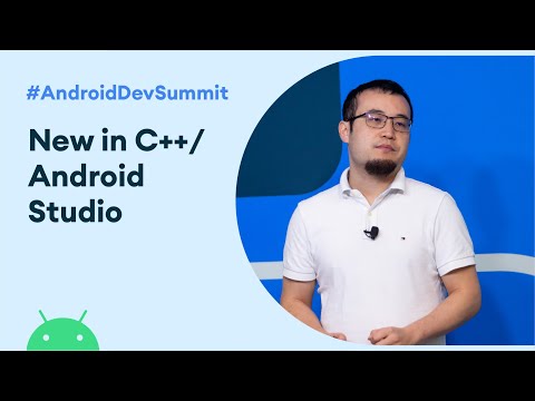What's New in C++/Native Support in Android Studio (Android Dev Summit '19)