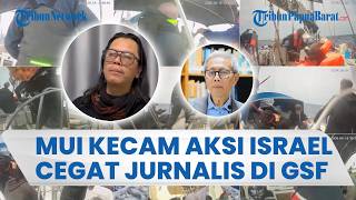 MUI Kecam Keras Tindakan Israel Cegat WNI dan 2 Jurnalis Republika dalam Misi Kemanusiaan ke Gaza