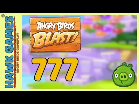 Angry Birds Blast Level 777 - 3 Stars Walkthrough, No Boosters